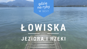 [LISTA] Najlepsze łowiska na Śląsku Cieszyńskim
